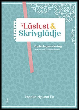 Ek, Marika Nylund | Läslust och Skrivglädje : kopieringsunderlag för läs- och skrivundervisning