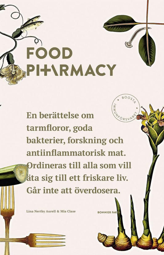 Nertby Aurell, Lina | Clase, Mia | Food Pharmacy : En berättelse om tarmfloror, snälla bakterier, forskning och antiinfl...