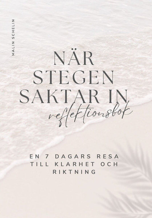 Schelin, Malin | När stegen saktar in : Reflektionsbok