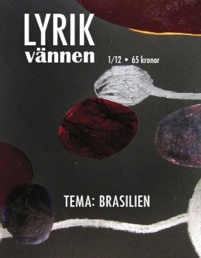 William-Olsson, Magnus| Sá Cavalcante Schuback, Marcia [red.] | Lyrikvännen 1(2012) Tema Brasilien