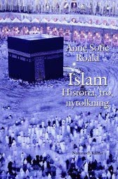 Sofie Roald, Anne | Islam : Historia, tro, nytolkning