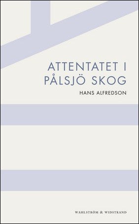 Alfredson, Hans | Attentatet i Pålsjö skog