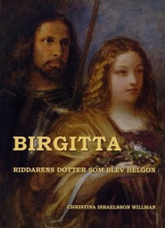 Israelsson Willman, Christina | Birgitta : Riddarens dotter som blev helgon