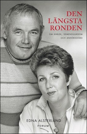 Alsterlund, Edna | Den längsta ronden : Om kärlek, demenssjukdom och anhörigvård