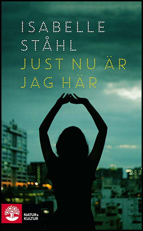 Ståhl, Isabell | Just nu är jag här