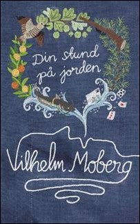 Moberg, Vilhelm | Din stund på jorden