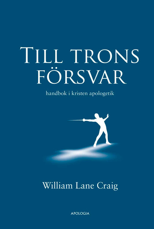 Craig, William Lane | Till trons försvar : handbok i kristen apologetik : Handbok i kristen apologetik