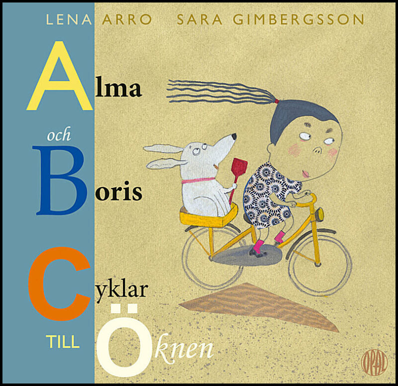 Arro, Lena| Gimbergsson, Sara | Alma och Boris cyklar till Öknen