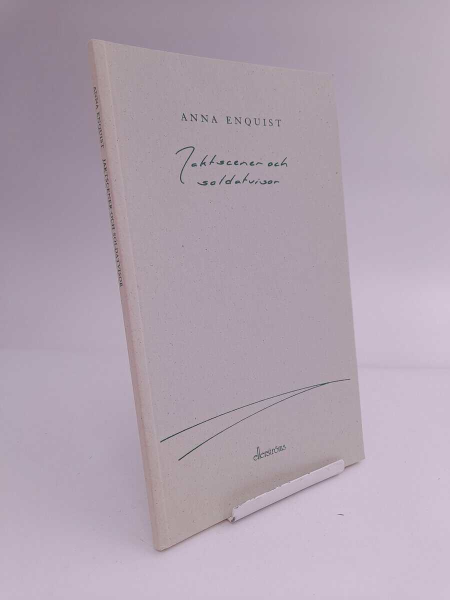 Enquist, Anna | Jaktscener och soldatvisor
