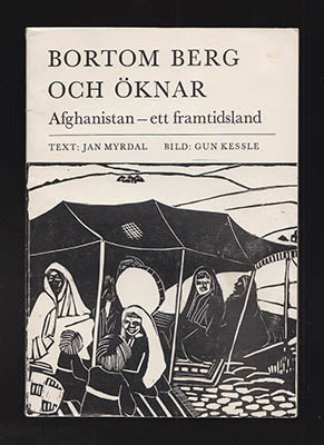 Myrdal, Jan | Kessle, Gun | Bortom berg och öknar : Afghanistan - ett framtidsland