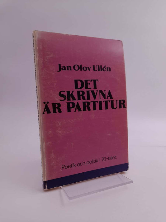 Ullén, Jan Olov | Det skrivna är partitur : Poetik och politik i 70-talet : essäer