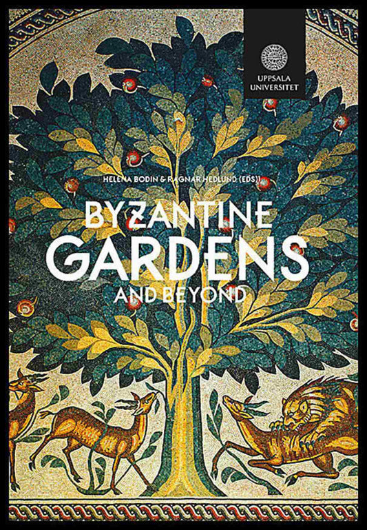 Bodin, Helena | Hedlund, Ragnar [red.] | Byzantine Gardens and Beyond