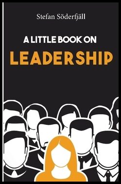 Söderfjäll, Stefan | A little book on leadership