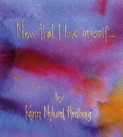 Nylund Hedberg, Karin | Now that I love myself