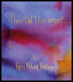 Nylund Hedberg, Karin | Now that I love myself