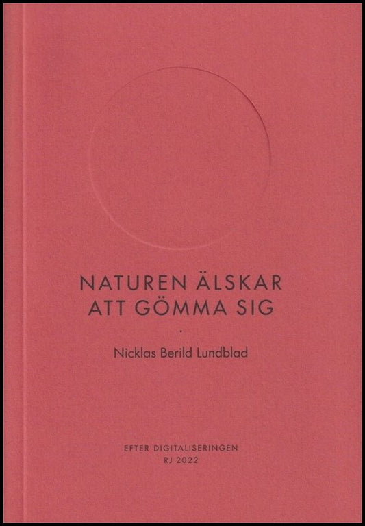 Berild Lundblad, Nicklas | Naturen älskar att gömma sig (RJ 2022 : Efter digitaliseringen)