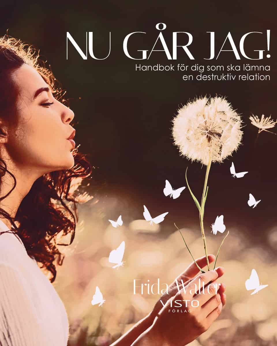 Walter, Frida | Nu går jag! : Handbok för dig som ska lämna en destruktiv relation