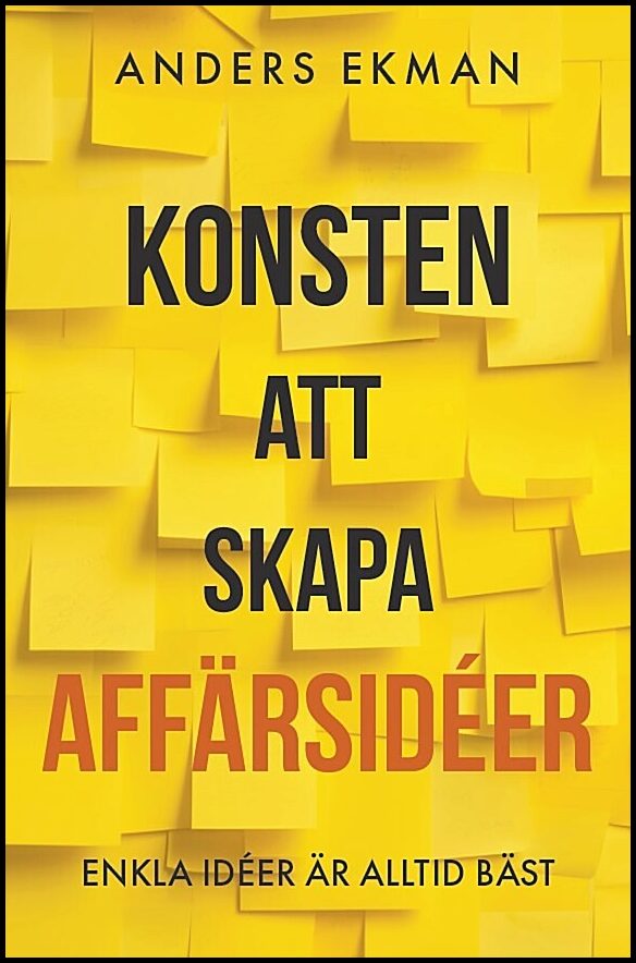 Ekman, Anders | Konsten att skapa affärsidéer