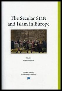 Almqvist, Kurt [red.] | The Secular State and Islam in Europe