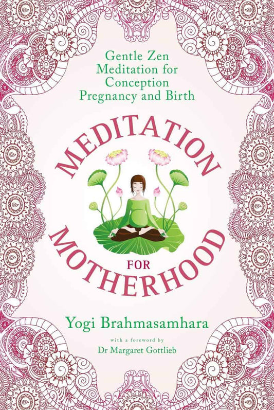 Yogi Brahmasamhara | Meditation For Motherhood : Gentle Zen Meditation For Conception,  Pregnancy and Birth
