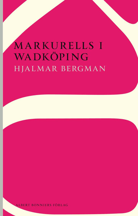 Bergman, Hjalmar | Markurells i Wadköping