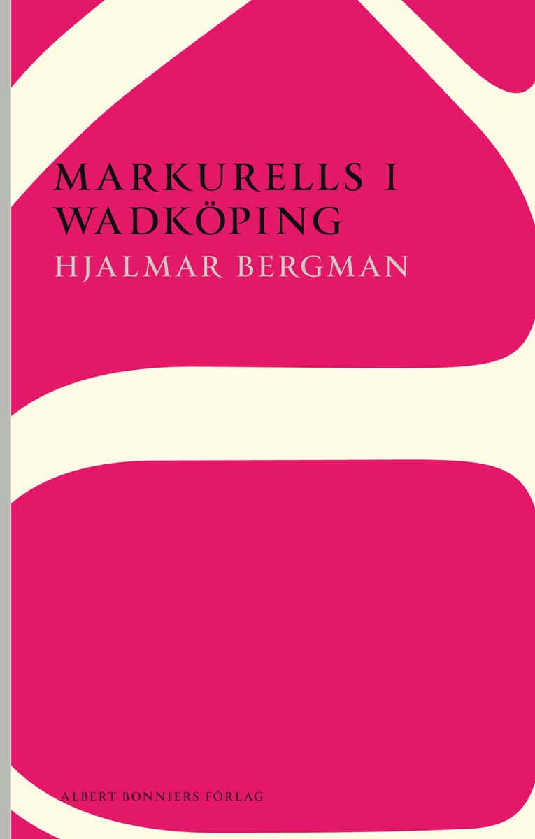 Bergman, Hjalmar | Markurells i Wadköping