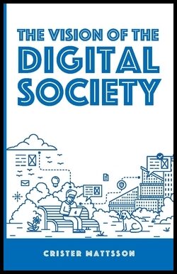 Mattsson, Crister | The vision of the digital society