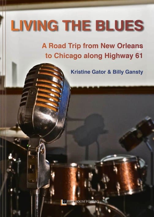 Gator, Kristine | Gansty, Billy | Living the blues : A road trip from New Orleans to Chicago along Highway 61