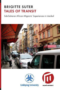 Suter, Birgitte | Tales of transit : Sub-Saharan African migrants' experiences in Istanbul