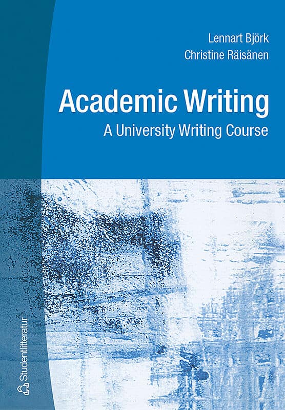 Björk, Maj | Räisänen, Christine | Björk, Lennart | Academic Writing : A University Writing Course