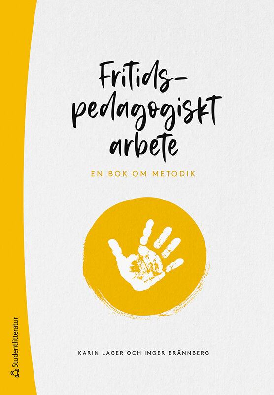 Lager, Karin | Brännberg, Inger | Fritidspedagogiskt arbete : En bok om metodik