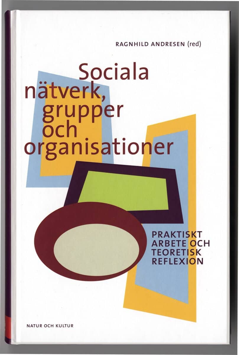 Andresen, Ragnhild [red.] | Sociala nätverk, grupper och organisationer : Praktiskt arbete och teoretisk reflexion