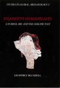 Blundell, Geoffrey | Nqabayo's Nomansland : San rock art and the somatic past