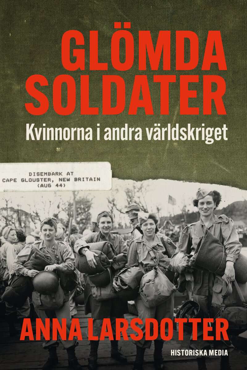 Larsdotter, Anna | Glömda soldater : Kvinnorna i andra världskriget