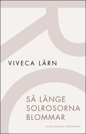 Lärn, Viveca | Så länge solrosorna blommar