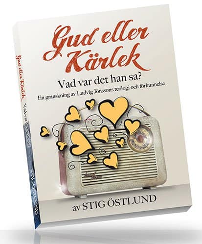 Östlund, Stig | Gud eller Kärlek : Vad var det han sa? - en granskning av Ludvig Jönssons teologi och förkunnelse