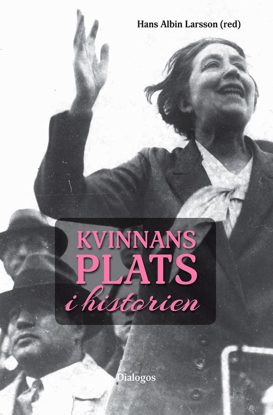 Larsson, Hans Albin [red.] | Kvinnans plats i historien
