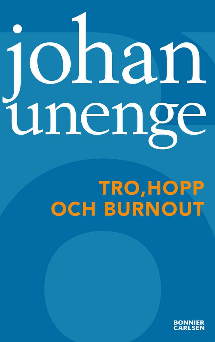 Unenge, Johan | Tro, hopp och burnout