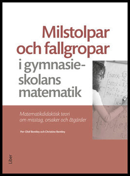 Bentley, Per-Olof | Bentley, Christine | Milstolpar och fallgropar i gymnasieskolans matematik