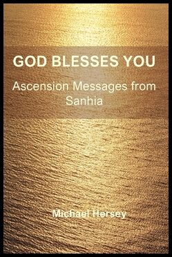 Hersey, Michael | God Blesses You : Ascension Messages from Sanhia