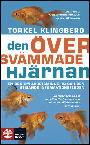 Klingberg, Torkel | Den översvämmade hjärnan : En bok om arbetsminne, IQ och den stigande informationsfloden