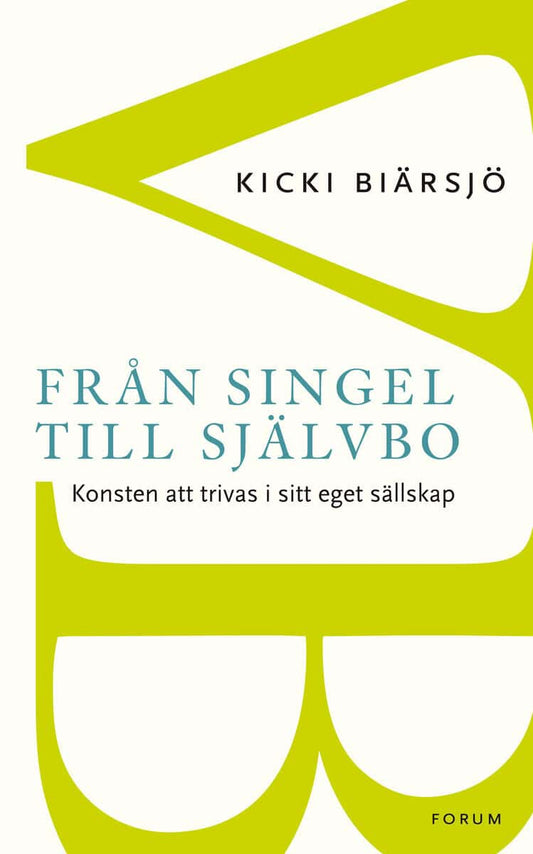 Biärsjö, Kicki | Från singel till självbo : Konsten att trivas i sitt eget sällskap