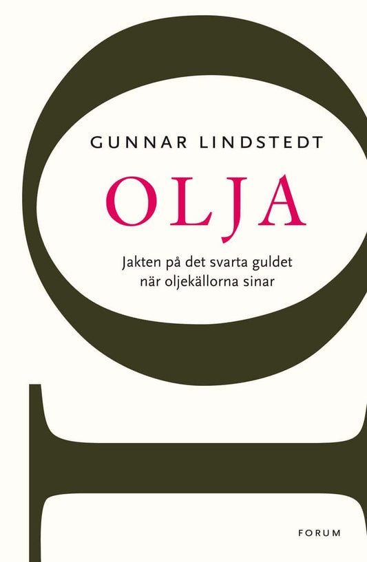 Lindstedt, Gunnar | Olja : Jakten på det svarta guldet när oljekällorna sinar