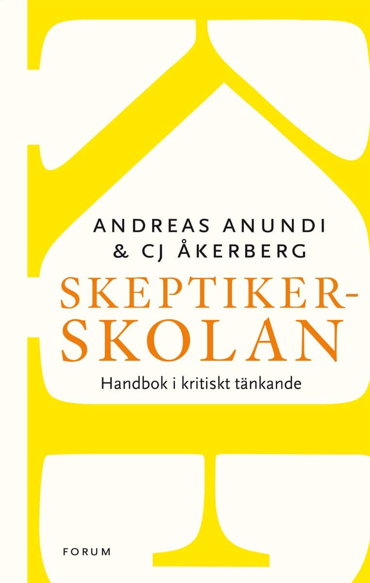 Anundi, Andreas| Åkerberg, CJ | Skeptikerskolan : Handbok i kritiskt tänkande