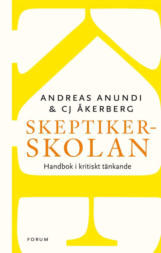 Anundi, Andreas | Åkerberg, CJ | Skeptikerskolan : Handbok i kritiskt tänkande