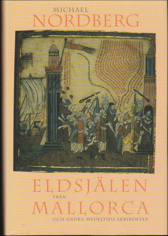 Nordberg, Michael | Eldsjälen från Mallorca och andra medeltida skribenter
