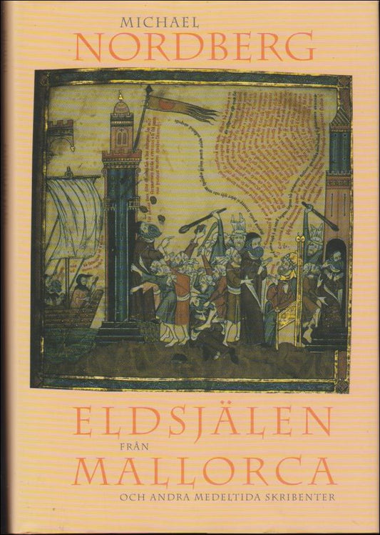 Nordberg, Michael | Eldsjälen från Mallorca och andra medeltida skribenter