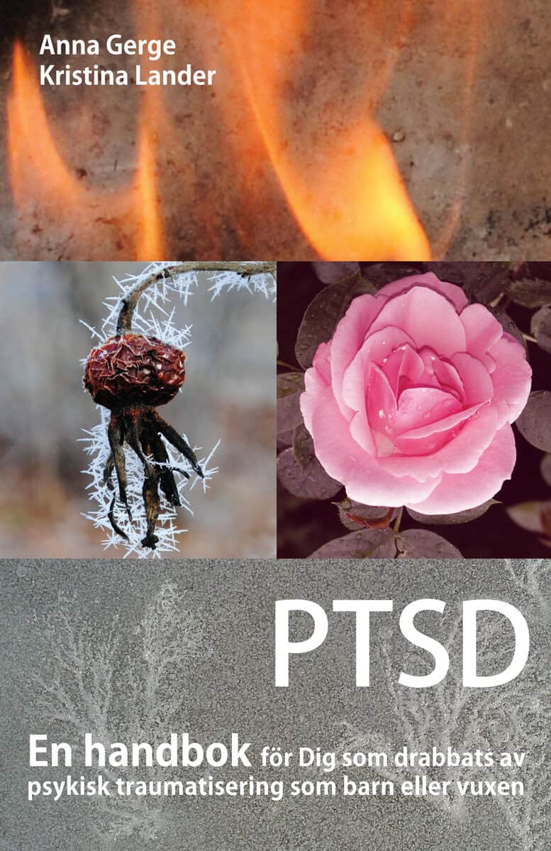 Gerge, Anna | Lander, Kristina | PTSD : En handbok för Dig som drabbats av psykisk traumatisering som barn eller vuxen
