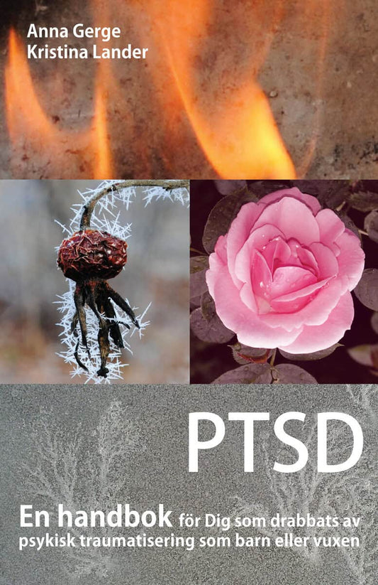 Gerge, Anna | Lander, Kristina | PTSD : En handbok för Dig som drabbats av psykisk traumatisering som barn eller vuxen