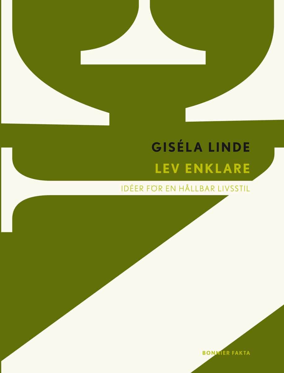 Linde, Giséla | Lev enklare : Idéer för en hållbar livsstil